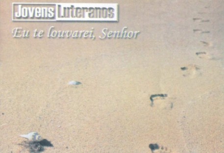 Eu te louvarei, Senhor - Jovens Luteranos - Sínodo Brasil Central